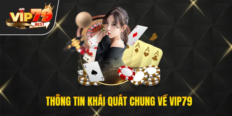 Thông tin khái quát chung về thương hiệu VIP79